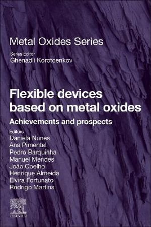 Flexible Devices Based on Metal Oxides : Achievements and Prospects - Daniela Nunes