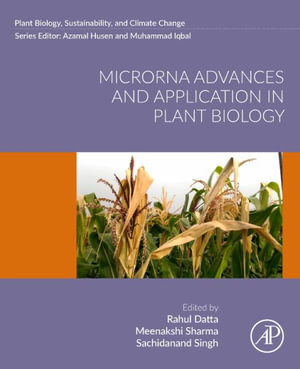 MicroRNA Advances and Application in Plant Biology : Plant Biology, sustainability and climate change - Rahul Datta