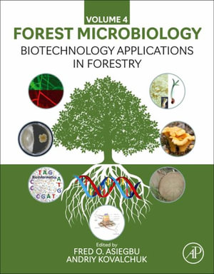 Biotechnology Applications in Forestry : Forest Microbiology Volume 4 - Asiegbu