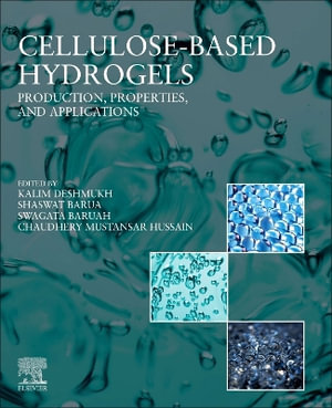 Cellulose-Based Hydrogels : Production, Properties, and Applications - Kalim Deshmukh