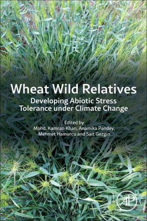 Wheat Wild Relatives : Developing Abiotic Stress Tolerance Under Climate Change - Mohd Kamran Khan