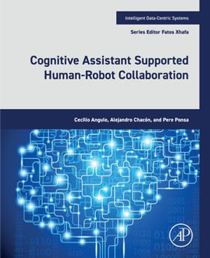 Cognitive Assistant Supported Human-Robot Collaboration : Intelligent Data-Centric Systems - Cecilio Angulo