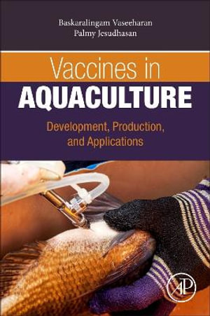 Vaccines in Aquaculture : Development, Production, and Applications - Baskaralingam Vaseeharan