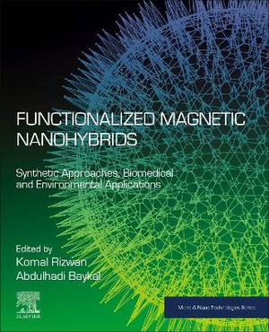 Functionalized Magnetic Nanohybrids : Synthetic Approaches, Biomedical and Environmental Applications - Komal Rizwan