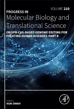 CRISPR-Cas-Based Genome Editing for Treating Human Diseases - Part B : Volume 210 - Vijai Singh