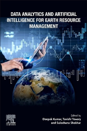 Data Analytics and Artificial Intelligence for Earth Resource Management - Deepak Kumar