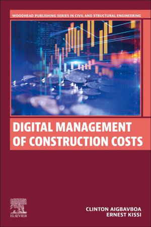 Digital Management of Construction Costs : Woodhead Publishing Series in Civil and Structural Engineering - Clinton Aigbavboa