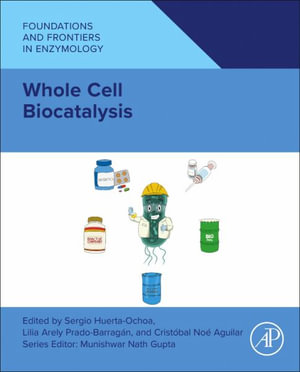 Whole Cell Biocatalysis : Foundations and Frontiers in Enzymology - Sergio Huerta-Ochoa