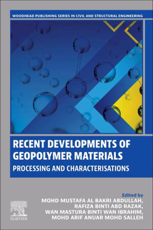 Recent Developments of Geopolymer Materials : Processing and Characterisations - Mohd Mustafa Al Bakri Abdullah