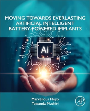 Moving Towards Everlasting Artificial Intelligent Battery-Powered Implants - Marvellous Moyo