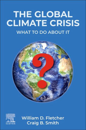 Reaching Net Zero : What It Takes to Solve the Global Climate Crisis - William D. Fletcher