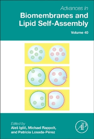 Advances in Biomembranes and Lipid Self-Assembly : Volume 40 - Ales Iglic?