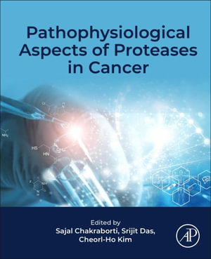 Pathophysiological Aspects of Proteases in Cancer - Sajal Chakraborti