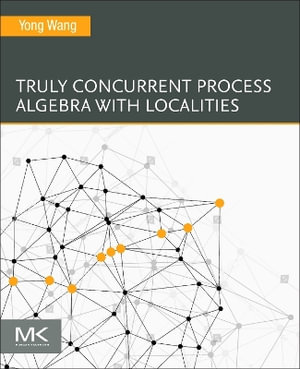 Truly Concurrent Process Algebra with Localities - Yong Wang