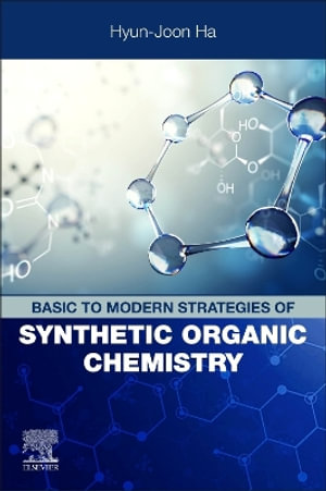 Basic to Modern Strategies of Synthetic Organic Chemistry - Hyun-joon Ha