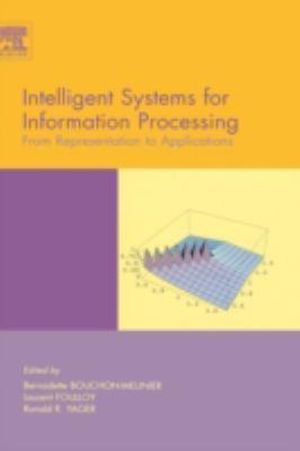 Intelligent Systems For Information Processing : From Representation to Applications - B. Bouchon-Meunier