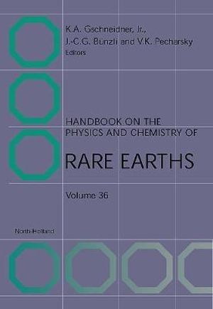 Handbook on the Physics and Chemistry of Rare Earths, Volume 36 : Volume 36 - Vitalij K. Pecharsky