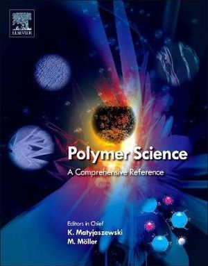 Polymer Science : A Comprehensive Reference, 10 Volume Set - Martin Moeller