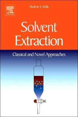 Solvent Extraction : Classical and Novel Approaches - Vladimir Kislik