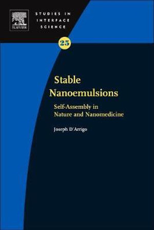 Stable Nanoemulsions Volume 25 : Self-Assembly in Nature and Nanomedicine - Joseph D'Arrigo