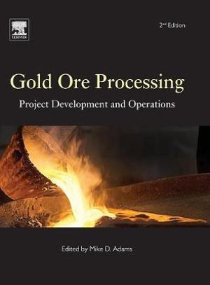 Gold Ore Processing : Project Development and Operations - Mike Adams