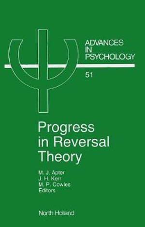 Progress in Reversal Theory : Volume 51 - Michael J. Apter