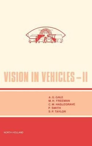 Vision in Vehicles II : Vision in Vehicles II 2nd International Conference : Selected Papers II - M. H. Freeman