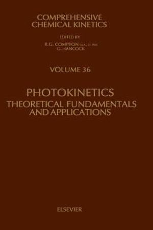 Photokinetics : Theoretical Fundamentals and Applications Volume 36 - H. Mauser