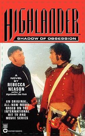 Highlander Shadow Of Obsession : Shadow of Obsession - Rebecca Neason