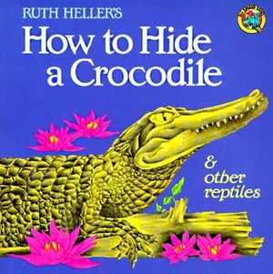 How to Hide a Crocodile & Other Reptiles : All Aboard Books (Paperback) - RUTH HELLER