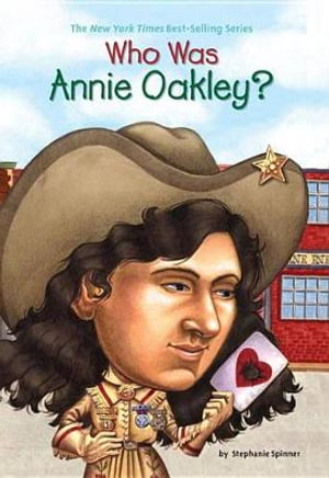 Who Was Annie Oakley? : Who Was? - Stephanie Spinner