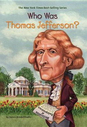 Who Was Thomas Jefferson? : Who Was? - Dennis Brindell Fradin