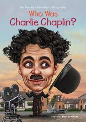 Who Was Charlie Chaplin? : Who Was? - Patricia Brennan Demuth