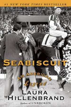 Seabiscuit : An American Legend - Laura Hillenbrand