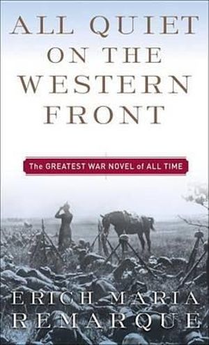 All Quiet on the Western Front : All Quiet on the Western Front - Erich Maria Remarque