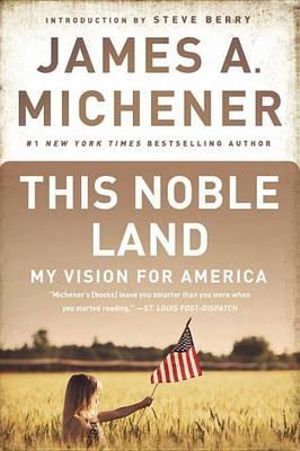 This Noble Land : My Vision for America - James A. Michener