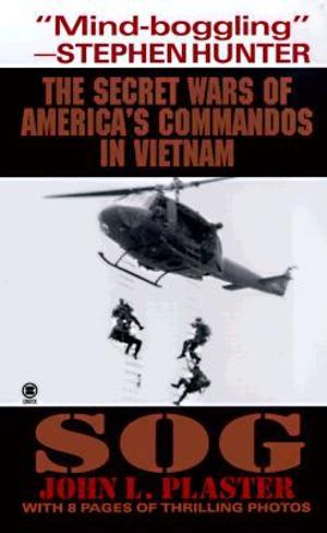 Sog : Secret Wars of America's Commandos in Vietnam - John L. Plaster