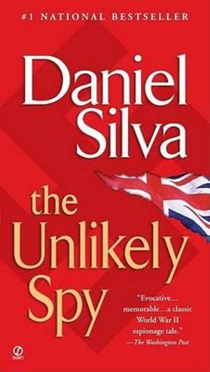 The Unlikely Spy : Gabriel Allon Novels - Daniel Silva