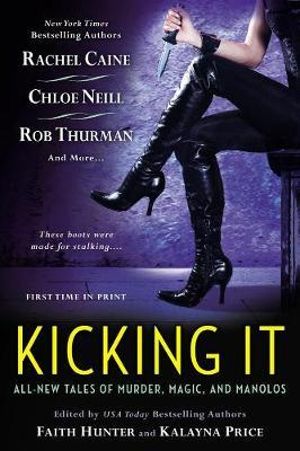 Kicking it : All New Tales of Murder, Magic and Manolos - Kalayna Price