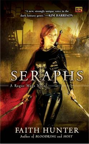 Seraphs : A Rogue Mage Novel - Faith Hunter