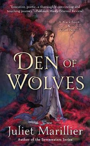 Den of Wolves : Blackthorn & Grim : Blackthorn & Grim : Book 3 - Juliet Marillier