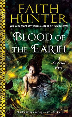 Blood of the Earth : A Soulwood Novel - Faith Hunter