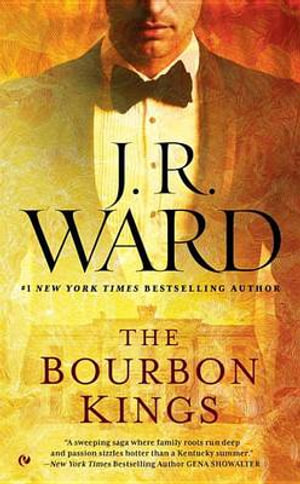 The Bourbon Kings : Bourbon Kings - J. R. Ward