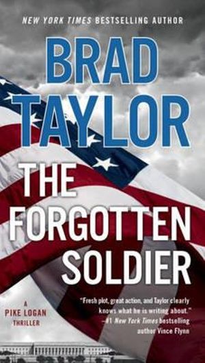 The Forgotten Soldier : Pike Logan: Book 9 - Brad Taylor