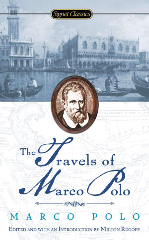 The Travels of Marco Polo : Signet Classics - Marco Polo