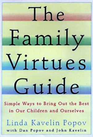 The Family Virtues Guide : Simple Ways to Bring Out the Best in Our Children and Ourselves - Linda Kavelin Popov