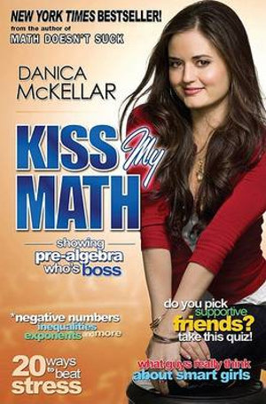 Kiss My Math : Showing Pre-Algebra Who's Boss - Danica McKellar