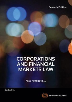 Corporations & Financial Markets Law :  7th Edition - Paul  Redmond