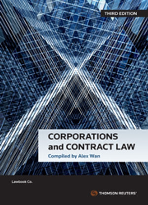 Corporations and Contract Law  : 3rd edition - Alex Wan