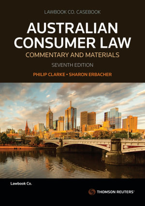 Australian Consumer Law : Commentary and Materials - Sharon Erbacher Philip Clarke